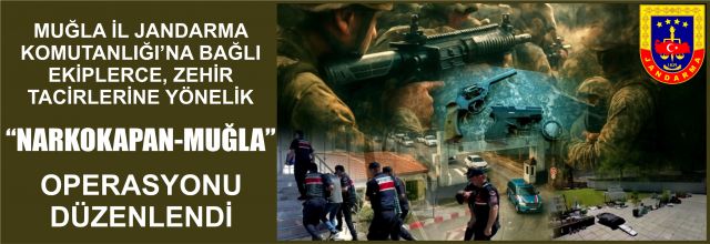 “NARKOKAPAN-MUĞLA” OPERASYONU
