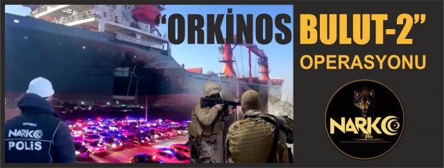 “ORKİNOS BULUT-2” OPERASYONU